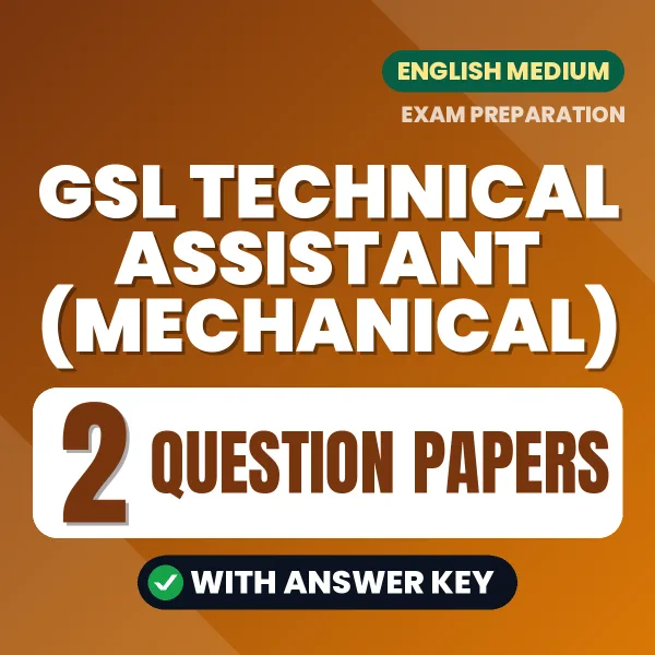 Test Your GSL Technical Assistant (Mechanical) Exam Preparation – 2 Question Papers with Answer Key in PDF Format (English)