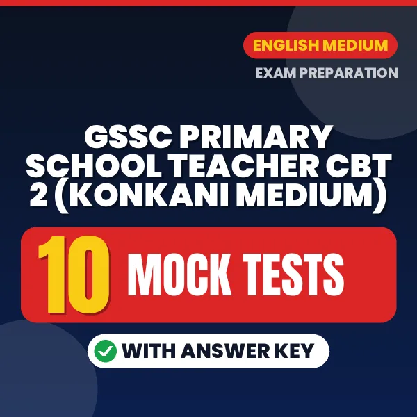 GSSC Primary School Teacher CBT 2 (Konkani Medium) Exam Mock Test Series (English): 10 Exam-Like Mock Tests with Answers