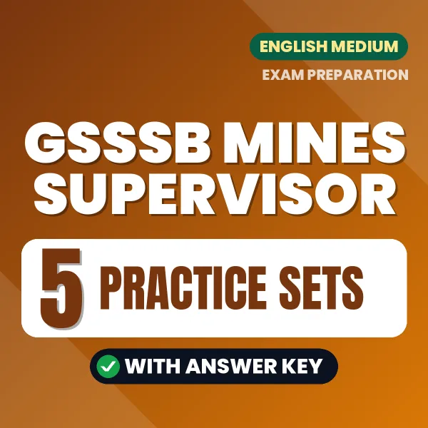 Test Your GSSSB Mines Supervisor Exam Preparation – 5 Practice Sets with Answer Key in PDF Format (English)