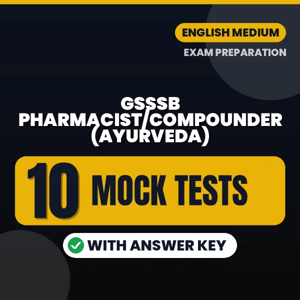 Test Your GSSSB Pharmacist/Compounder (Ayurveda) Exam Preparation – 10 Mock Tests with Answer Key in PDF Format (English)