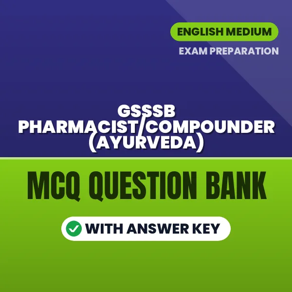 Download GSSSB Pharmacist/Compounder (Ayurveda) Exam MCQ PDF in English – Important Objective Questions with Answers