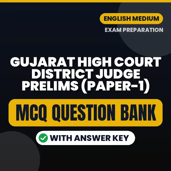 Best MCQ eBook for Gujarat High Court District Judge Prelims (Paper-1) Exam in English | Selected Questions with Answer Key