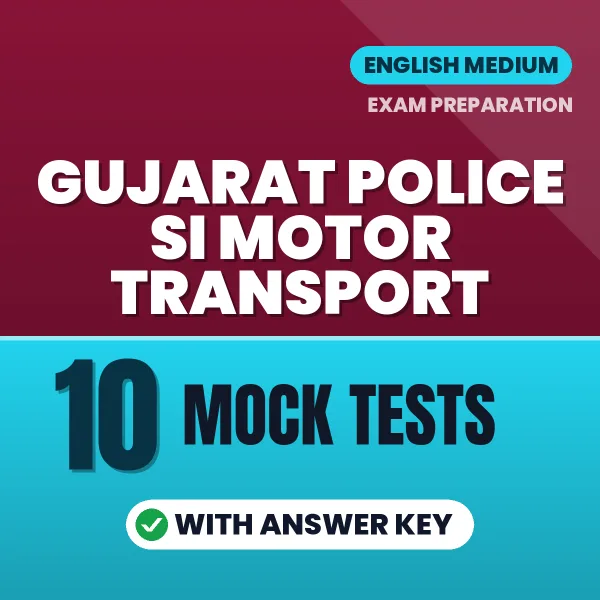 Gujarat Police SI Motor Transport Mock Test PDF in English – 10 Full-Length Mock Tests with Answer Key