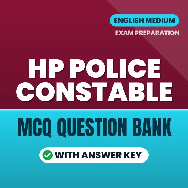 HP Police Constable Exam Objective Question Bank (English): MCQs with Answer Key Based on the Latest Syllabus