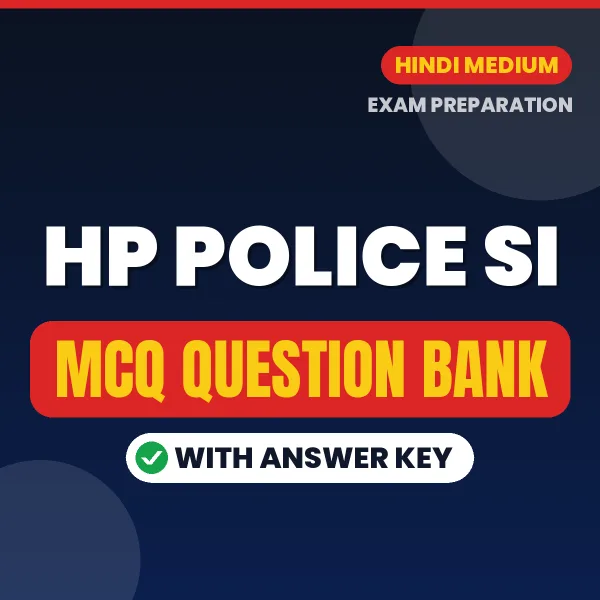 HP Police SI Exam Objective Question Bank (Hindi): MCQs with Answer Key Based on the Latest Syllabus