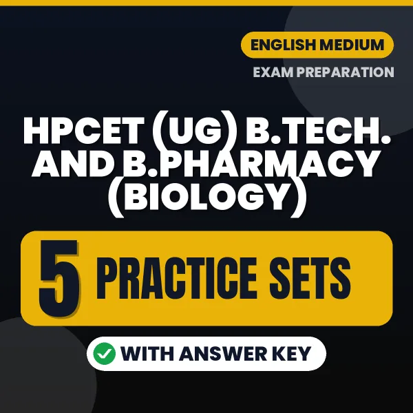Test Your HPCET (UG) B.Tech. and B.Pharmacy (Biology) Exam Preparation – 5 Practice Sets with Answer Key in PDF Format (English)