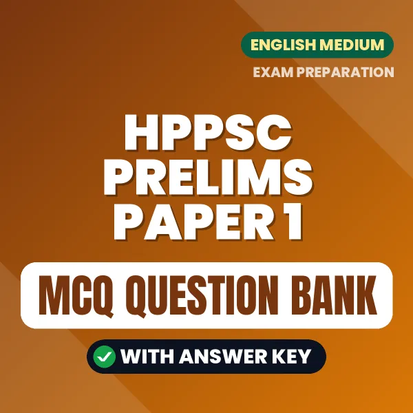 HPPSC Prelims Paper 1 Exam Objective Question Bank (English): MCQs with Answer Key Based on the Latest Syllabus