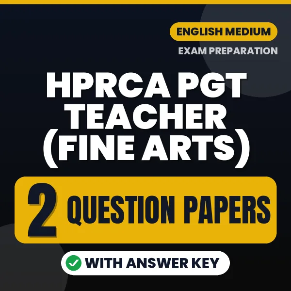Test Your HPRCA PGT Teacher (Fine Arts) Exam Preparation – 2 Question Papers with Answer Key in PDF Format (English)
