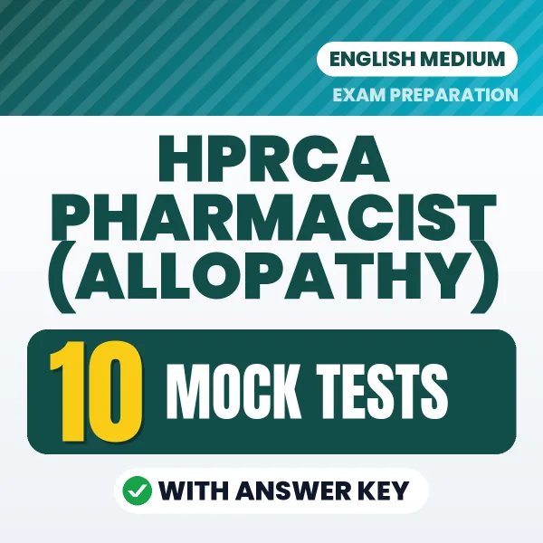Test Your HPRCA Pharmacist (ALLOPATHY) Exam Preparation – 10 Mock Tests with Answer Key in PDF Format (English)
