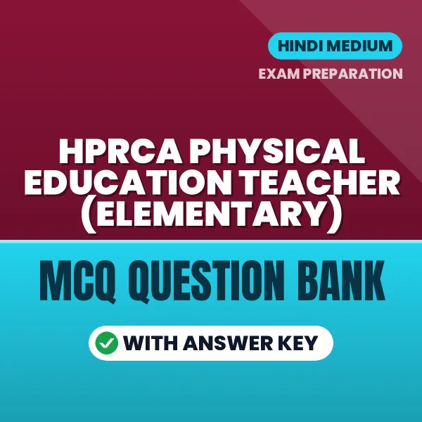 Prepare for HPRCA Physical Education Teacher (Elementary) Exam with Multiple Choice Questions & Answers PDF in Hindi