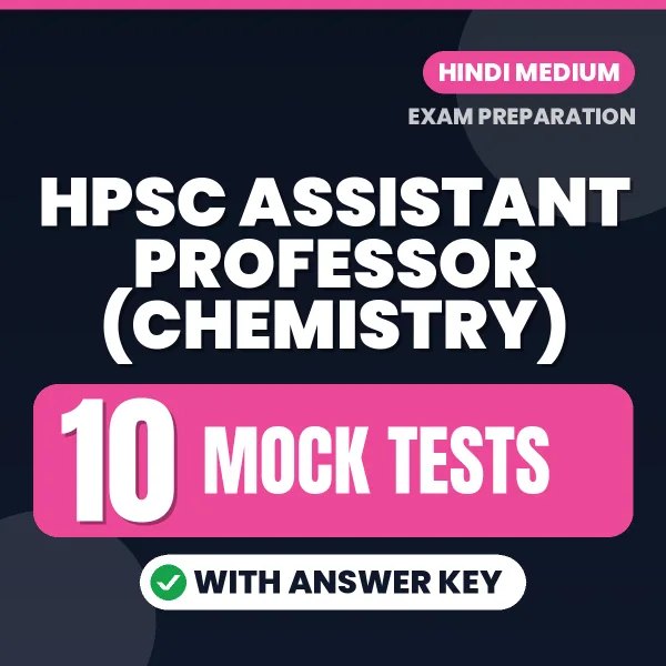 Practice for HPSC Assistant Professor (Chemistry) Exam at Home – 10 Mock Tests PDF in Hindi with Answers