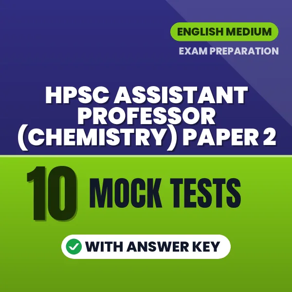 Download 10 HPSC Assistant Professor (Chemistry) Paper 2 Mock Tests PDF (English) Based on the Latest Exam Pattern