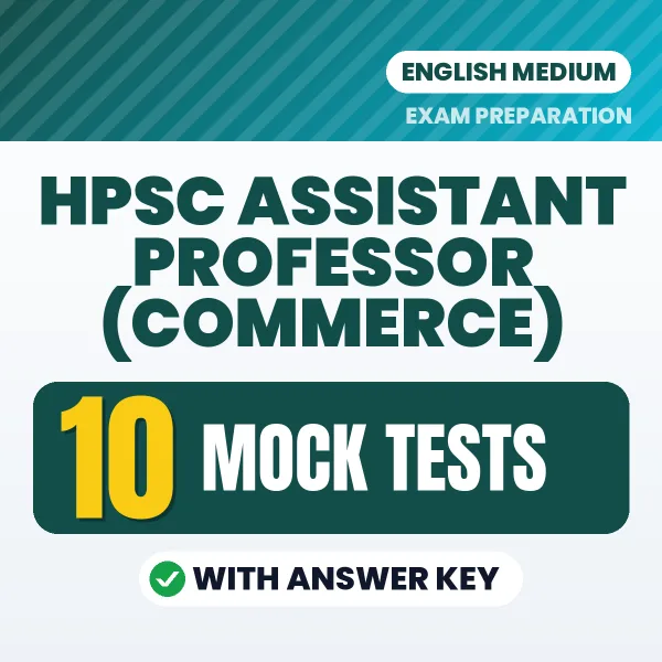 HPSC Assistant Professor (Commerce) Exam Mock Test Series (English): 10 Exam-Like Mock Tests with Answers