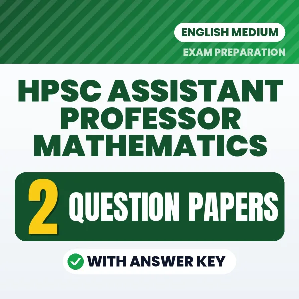 HPSC Assistant Professor Mathematics Question Paper PDF in English – 2 Full-Length Question Papers with Answer Key