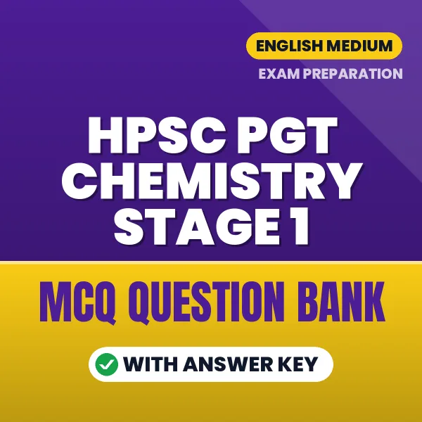 HPSC PGT Chemistry Stage 1 Important MCQs with Answers (English) – Digital Question Bank for Exam Preparation