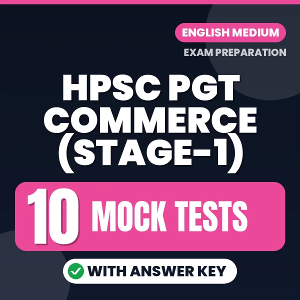 Practice for HPSC PGT Commerce (Stage-1) Exam at Home – 10 Mock Tests PDF in English with Answers