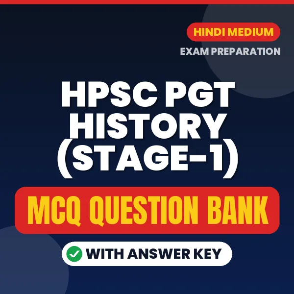 HPSC PGT History (Stage-1) Important MCQs with Answers (Hindi) – Digital Question Bank for Exam Preparation