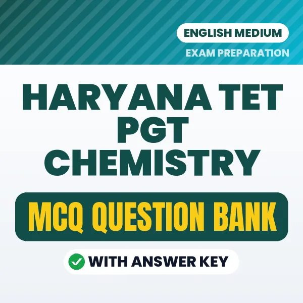 Haryana TET PGT Chemistry Exam Objective Question Bank (English): MCQs with Answer Key Based on the Latest Syllabus