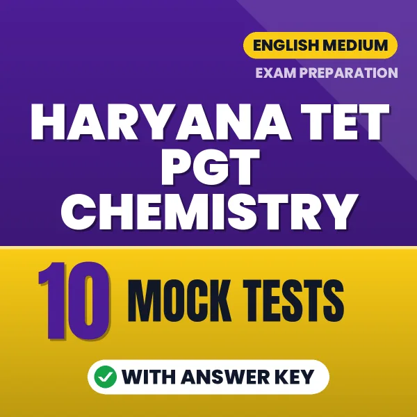 Download 10 Haryana TET PGT Chemistry Mock Tests PDF (English) Based on the Latest Exam Pattern
