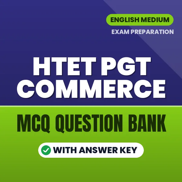 HTET PGT Commerce Exam Objective Question Bank (English): MCQs with Answer Key Based on the Latest Syllabus