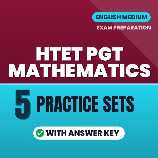 Download 5 HTET PGT Mathematics Practice Sets PDF (English) Based on the Latest Exam Pattern