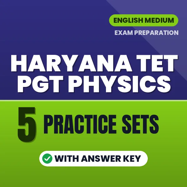 Test Your Haryana TET PGT Physics Exam Preparation – 5 Practice Sets with Answer Key in PDF Format (English)