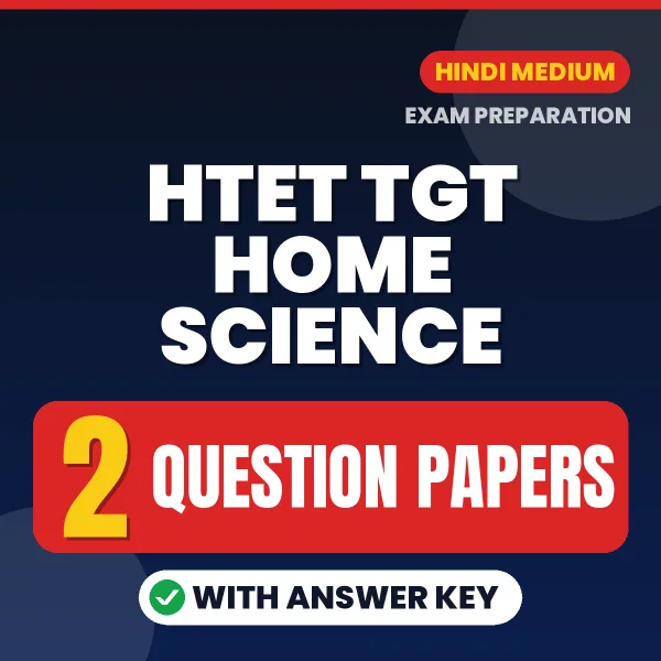 Test Your HTET TGT Home Science Exam Preparation – 2 Question Papers with Answer Key in PDF Format (Hindi)
