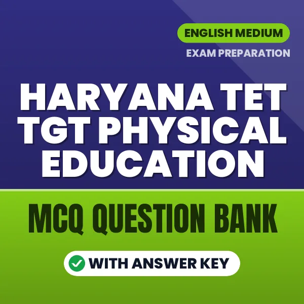 HARYANA TET TGT PHYSICAL EDUCATION Exam Objective Question Bank (English): MCQs with Answer Key Based on the Latest Syllabus