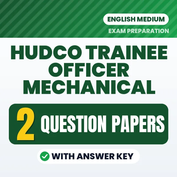 Test Your HUDCO Trainee Officer Mechanical Exam Preparation – 2 Question Papers with Answer Key in PDF Format (English)