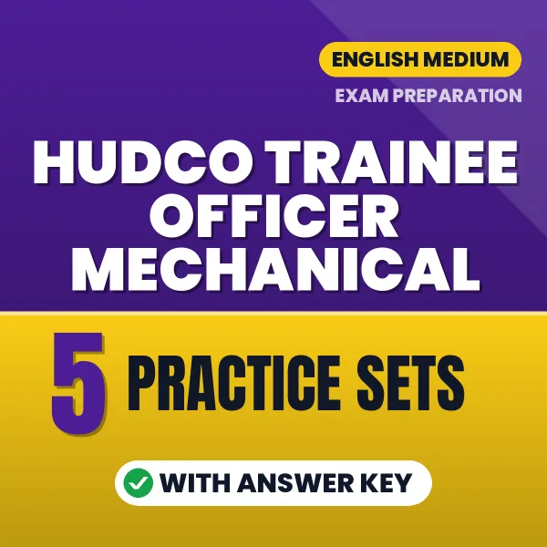 Test Your HUDCO Trainee Officer Mechanical Exam Preparation – 5 Practice Sets with Answer Key in PDF Format (English)