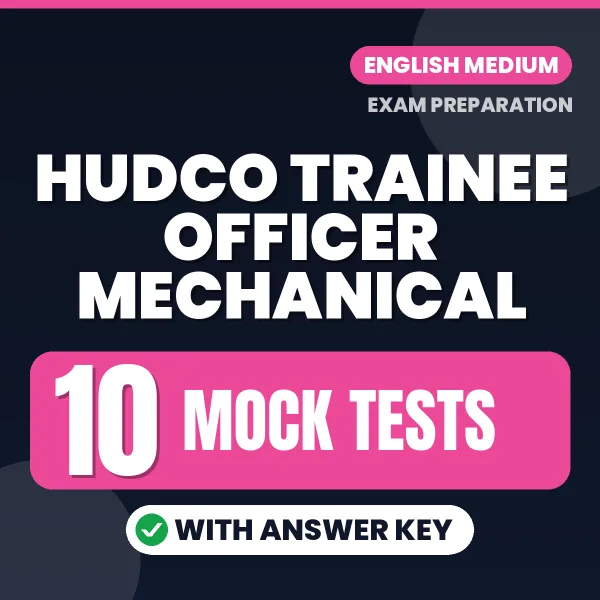 Test Your HUDCO Trainee Officer Mechanical Exam Preparation – 10 Mock Tests with Answer Key in PDF Format (English)