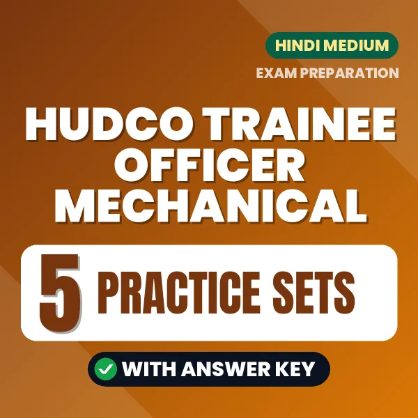 Download 5 HUDCO Trainee Officer Mechanical Practice Sets PDF (Hindi) Based on the Latest Exam Pattern