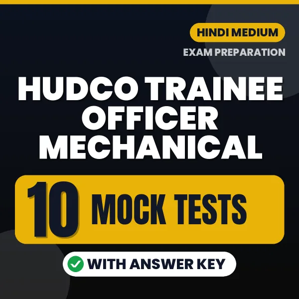 Download 10 HUDCO Trainee Officer Mechanical Mock Tests PDF (Hindi) Based on the Latest Exam Pattern