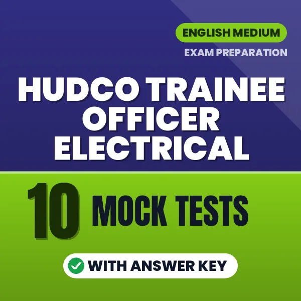 HUDCO Trainee Officer Electrical Mock Test PDF in English – 10 Full-Length Mock Tests with Answer Key