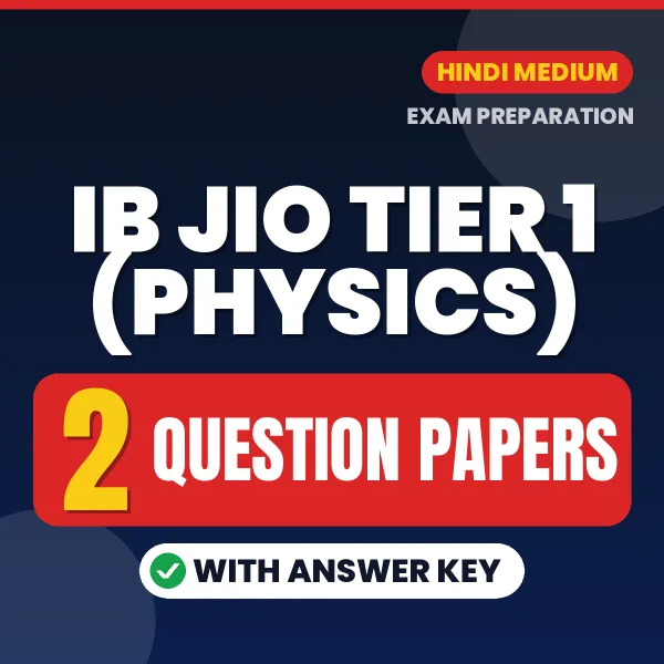 Latest Pattern IB JIO Tier 1 (Physics) Question Paper eBook in Hindi – 2 Question Papers with Answer Key for Self-Assessment