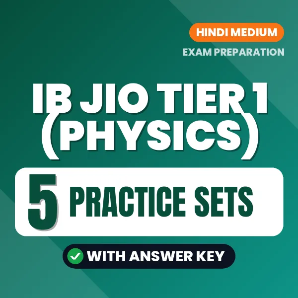 Latest Pattern IB JIO Tier 1 (Physics) Practice Set eBook in Hindi – 5 Practice Sets with Answer Key for Self-Assessment