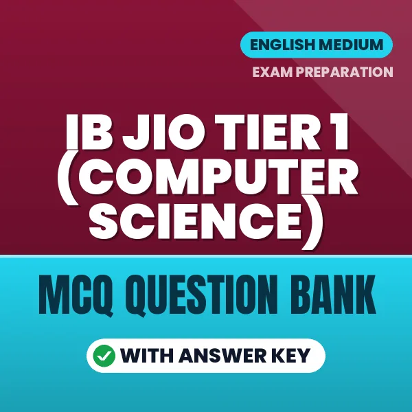 Download IB JIO Tier 1 (Computer Science) Exam MCQ PDF in English – Important Objective Questions with Answers