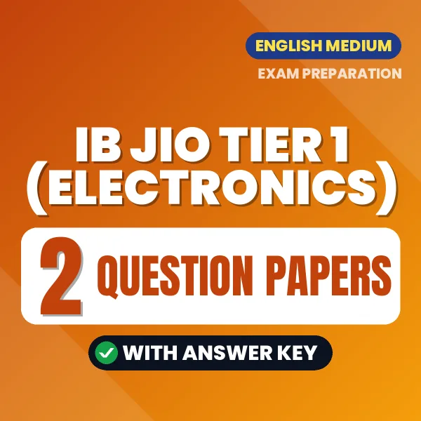 Test Your IB JIO Tier 1 (Electronics) Exam Preparation – 2 Question Papers with Answer Key in PDF Format (English)