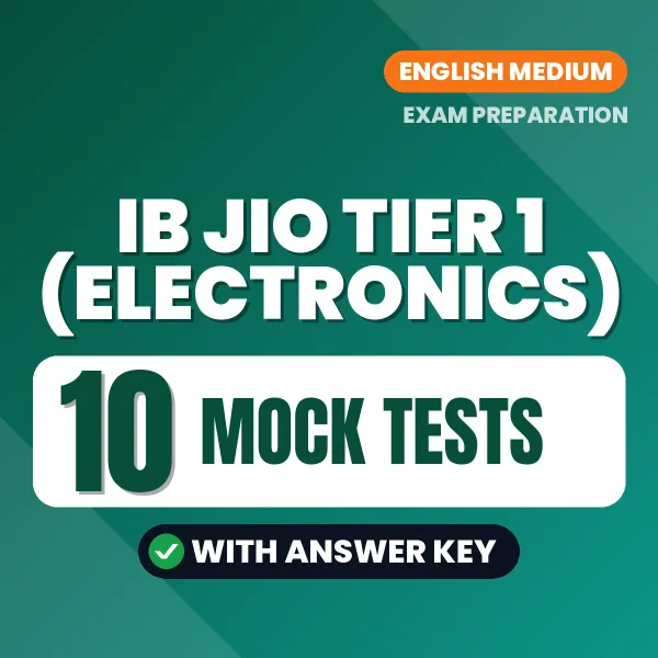 Latest Pattern IB JIO Tier 1 (Electronics) Mock Test eBook in English – 10 Mock Tests with Answer Key for Self-Assessment