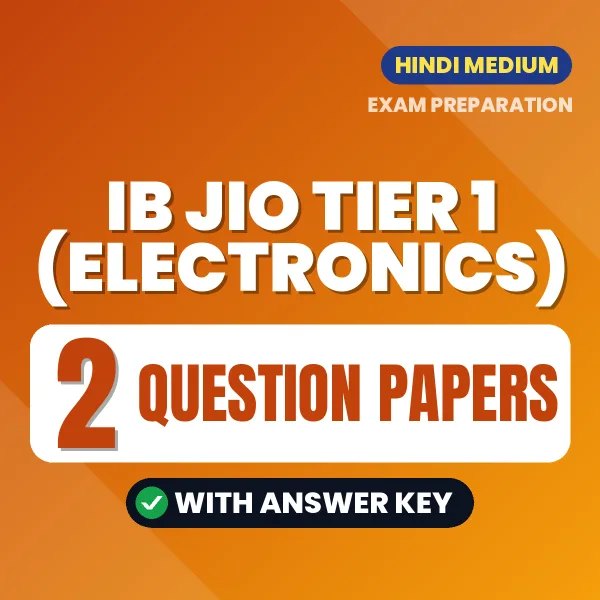 IB JIO Tier 1 (Electronics) Question Paper PDF in Hindi – 2 Full-Length Question Papers with Answer Key