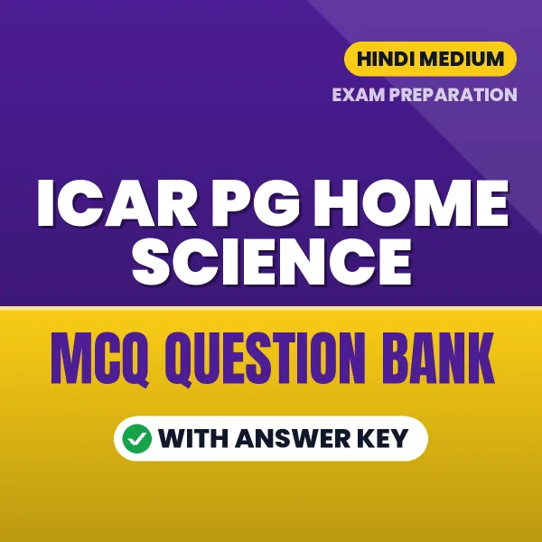 ICAR PG Home Science Important MCQs with Answers (Hindi) – Digital Question Bank for Exam Preparation