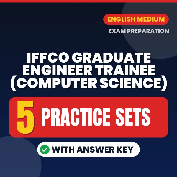 Download 5 IFFCO Graduate Engineer Trainee (Computer Science) Practice Sets PDF (English) Based on the Latest Exam Pattern