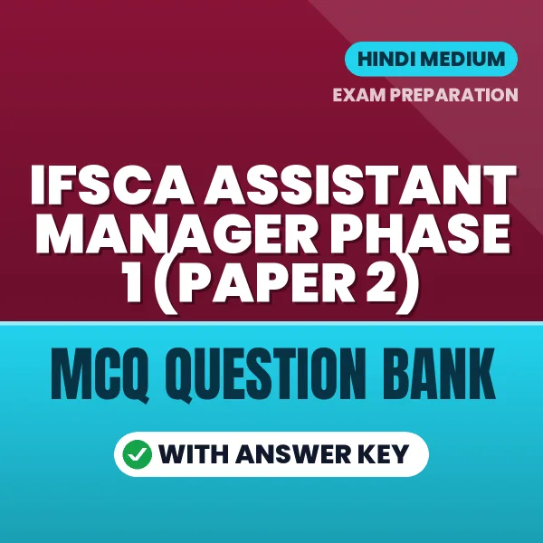 Best MCQ eBook for IFSCA ASSISTANT MANAGER PHASE 1 (PAPER 2) Exam in Hindi | Selected Questions with Answer Key