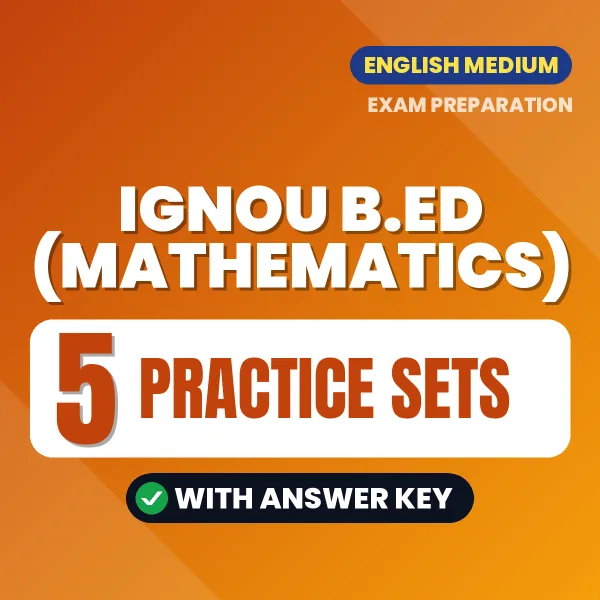 Test Your IGNOU B.ED (Mathematics) Exam Preparation – 5 Practice Sets with Answer Key in PDF Format (English)