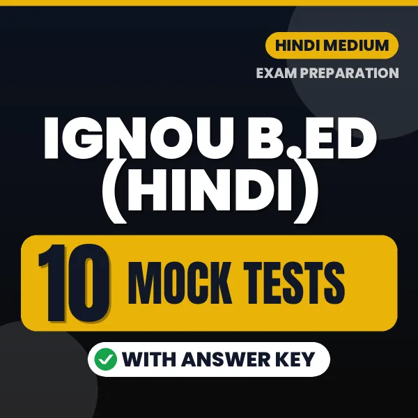 Boost Your IGNOU B.ED (Hindi) Exam Score with 10 Mock Tests with Answer Key in Hindi – PDF eBook