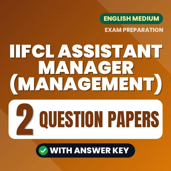 Practice for IIFCL Assistant Manager (Management) Exam at Home – 2 Question Papers PDF in English with Answers