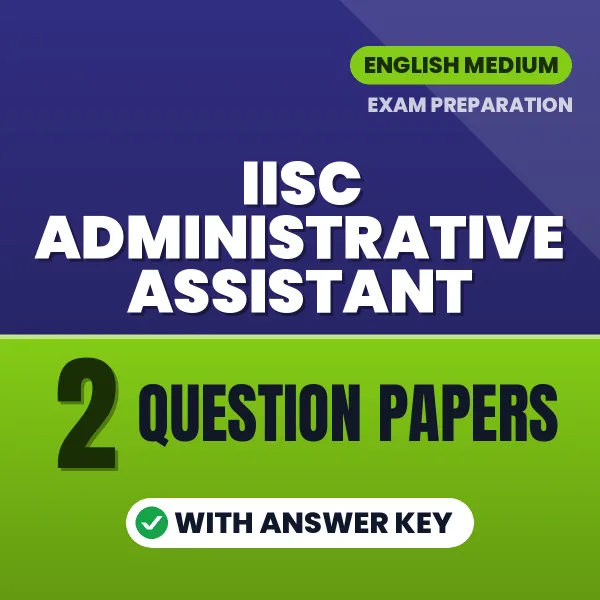 IISC Administrative Assistant Exam Question Paper Series (English): 2 Exam-Like Question Papers with Answers
