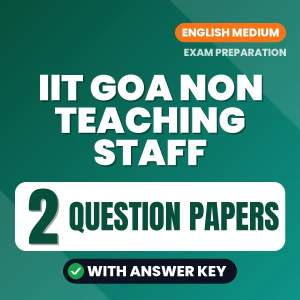 Practice for IIT Goa Non Teaching Staff Exam at Home – 2 Question Papers PDF in English with Answers