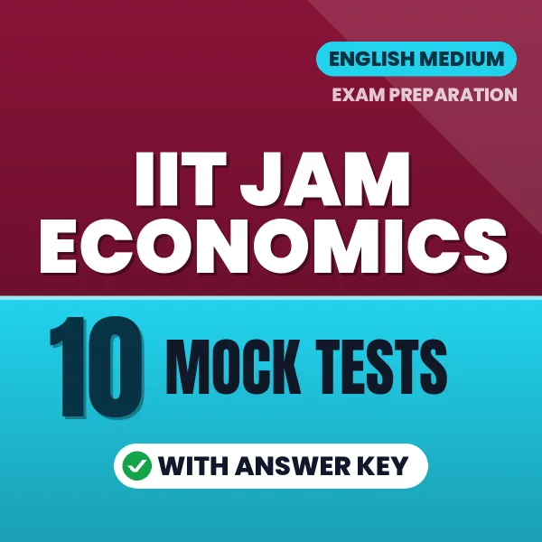 Test Your IIT JAM Economics Exam Preparation – 10 Mock Tests with Answer Key in PDF Format (English)