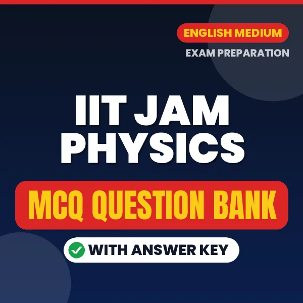 IIT JAM Physics Exam Objective Question Bank (English): MCQs with Answer Key Based on the Latest Syllabus